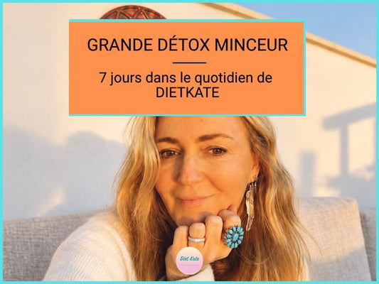(NOUVEAU) - Grande Detox Minceur - 7 jours avec Kate